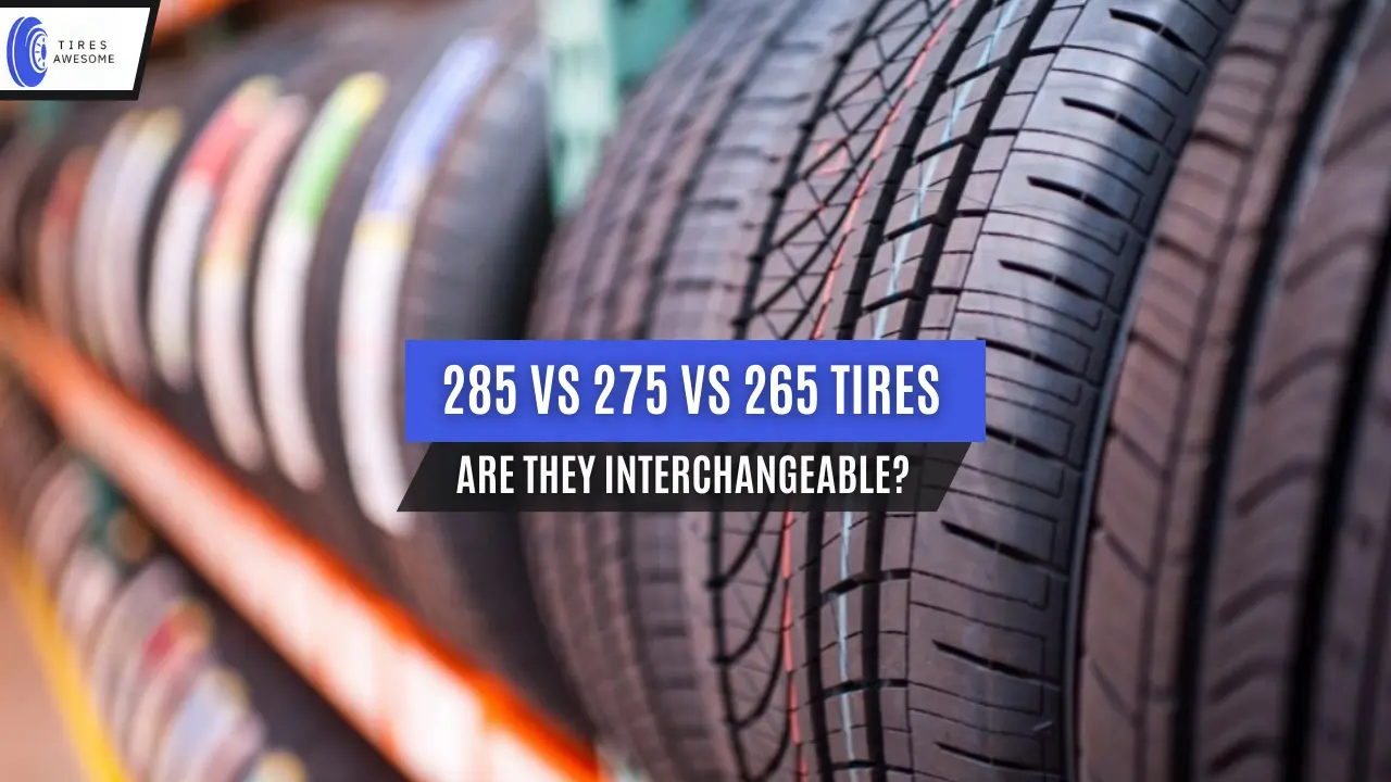 285 vs 275 vs 265 Tires