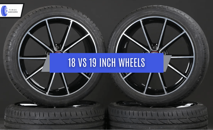 18 vs 19 Inch Wheels