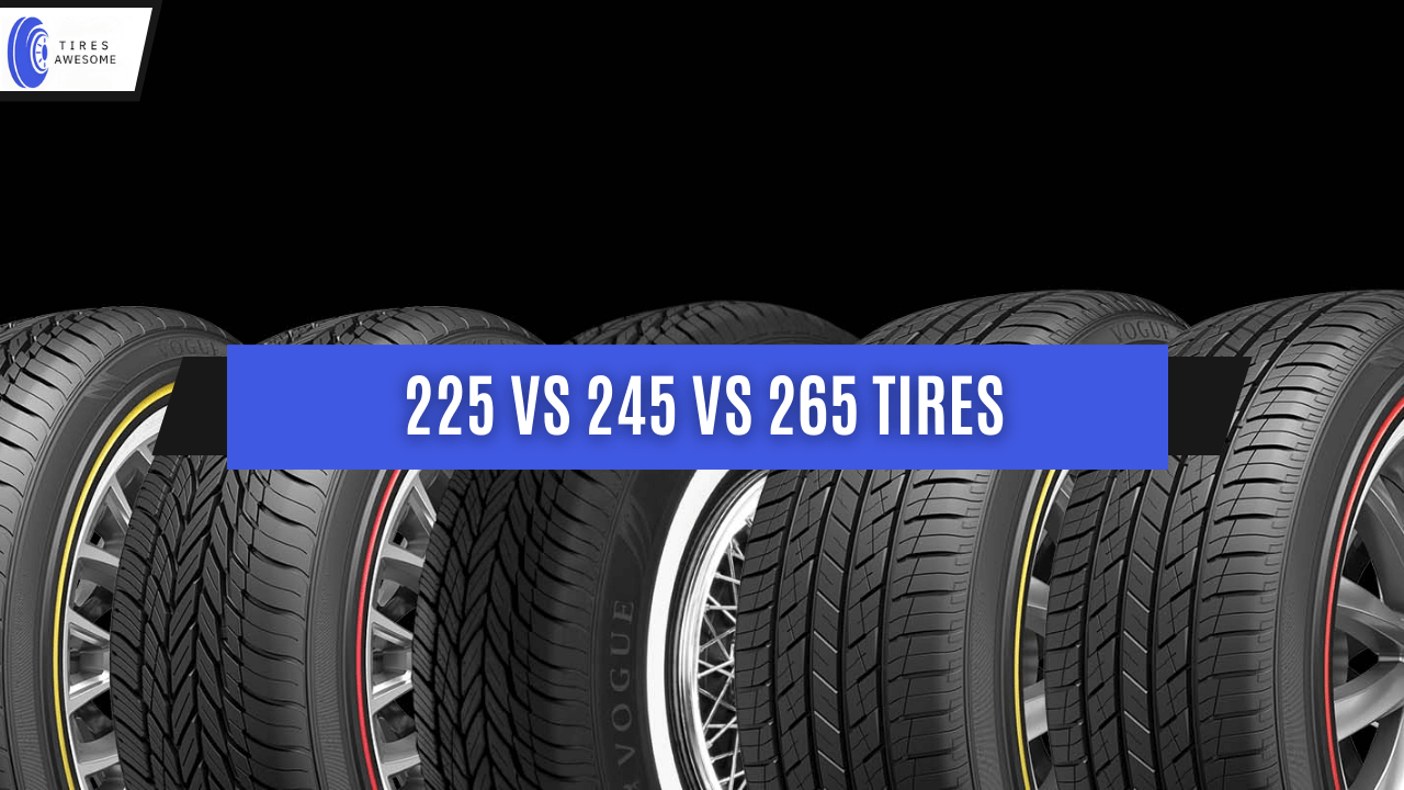 265 vs 245 vs 265 tires