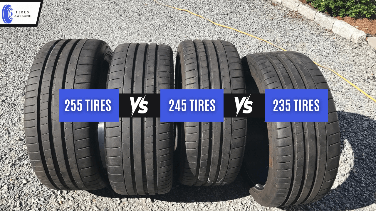 255 vs 245 vs 235 Tires