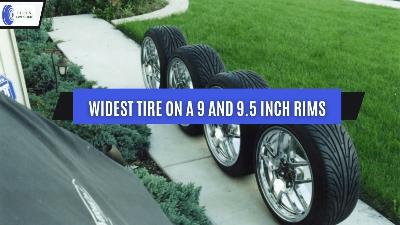 Widest Tire on 9 and 9.5 Inch Rim