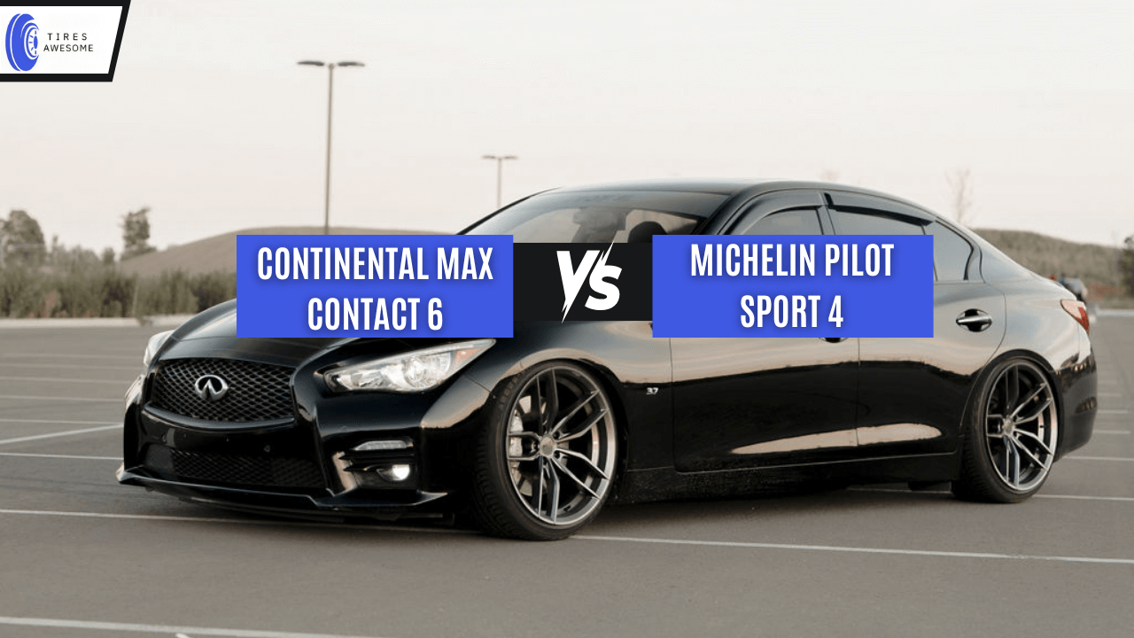 Continental Max Contact 6 vs Michelin Pilot Sport 4