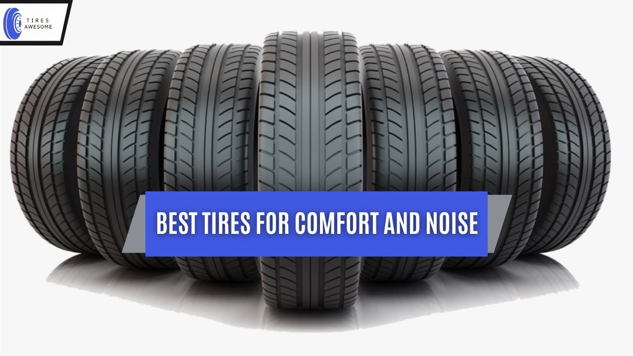 Best Tires For Comfort And Noise