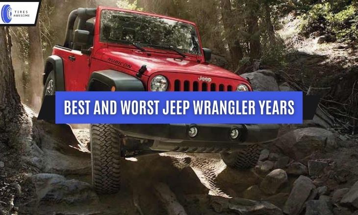 Best And Worst Jeep Wrangler Years